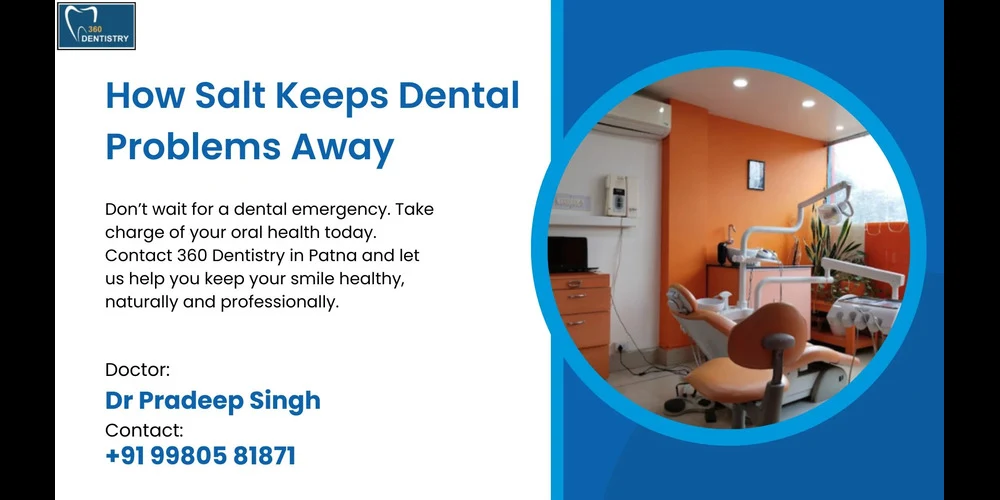 Visual guide on using salt for oral care, highlighting its role in gum health and dental problem prevention at 360 Dentistry Patna.